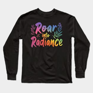 Roar into Radiance Long Sleeve T-Shirt